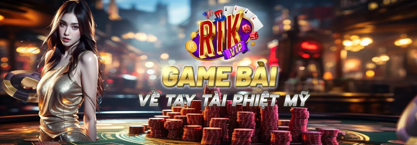 RIKVIP - GAME BÀI TÀI PHIỆT MỸ | LINK TẢI RIKVIP